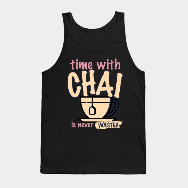 Time with chai is never wasted Tank Top by Emmi Fox Designs